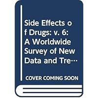 Side Effects of Drugs: A Worldwide Survey of New Data and Trends: v. 6