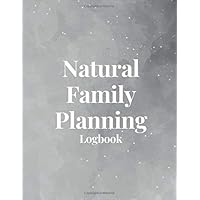 Natural Family Planning Logbook: NFP Journal to Monitor Your Cycle with the Sympto-Thermal Method - Women's Health Log Notebook to Naturally Regulate Your Fertility and Track Your Menstrual Cycle