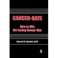 Cancer-gate: How to Win the Losing Cancer War (Policy, Politics, Health and Medicine Series) Cancer-gate: How to Win the Losing Cancer War (Policy, Politics, Health and Medicine Series) Kindle Hardcover Paperback