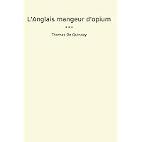 L'Anglais mangeur d'opium (Classic Books) (French Edition) L'Anglais mangeur d'opium (Classic Books) (French Edition) Paperback