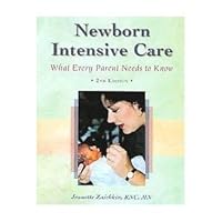 Newborn Intensive Care: What Every Parent Needs to Know Newborn Intensive Care: What Every Parent Needs to Know Paperback