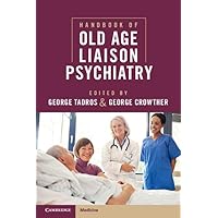 Handbook of Old Age Liaison Psychiatry Handbook of Old Age Liaison Psychiatry Kindle Paperback