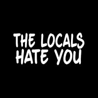 The Locals Hate You Sticker Truck Vinyl Decal car surf Beach Funny Tourist Ocean - Die Cut Vinyl Decal for Windows, Cars, Trucks, Tool Boxes, laptops, MacBook - virtually Any Hard, Smooth Surface