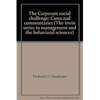 The Corporate social challenge: Cases and commentaries (The Irwin series in management and the behavioral sciences) The Corporate social challenge: Cases and commentaries (The Irwin series in management and the behavioral sciences) Loose Leaf Paperback