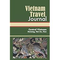 Vietnam Travel Journal - Central Vietnam: Blank, lined paperback journal illustrated with photos of Danang, Hoi An, and Hue (Vietnam Travel Journals) Vietnam Travel Journal - Central Vietnam: Blank, lined paperback journal illustrated with photos of Danang, Hoi An, and Hue (Vietnam Travel Journals) Paperback
