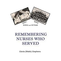 Remembering Nurses Who Served: Victoria General Hospital School of Nursing Graduates; WW1, WW2, Korea, and Vietnam