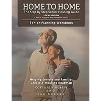 Home to Home Local Edition - Central Virginia and Hampton Roads: Senior Planning Workbook: Central Virginia and Hampton Roads
