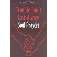 Trouble Don't Last Always: Soul Prayers Trouble Don't Last Always: Soul Prayers Paperback