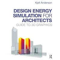 Design Energy Simulation for Architects: Guide to 3D Graphics Design Energy Simulation for Architects: Guide to 3D Graphics Kindle Hardcover Paperback