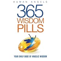 365 Wisdom Pills: Your daily dose of Angelic Wisdom (365 Days Of Inspiration and Blessings) 365 Wisdom Pills: Your daily dose of Angelic Wisdom (365 Days Of Inspiration and Blessings) Paperback Kindle