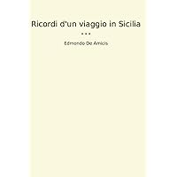 Ricordi d'un viaggio in Sicilia (Classic Books) (Italian Edition) Ricordi d'un viaggio in Sicilia (Classic Books) (Italian Edition) Paperback Kindle