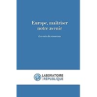 Europe : maîtriser notre avenir: Les voies du renouveau (French Edition)