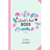 World's Best Boss: 6x9 Notebook, Great Boss Appreciation Gifts for Men & Women, Bosses Day, Leaving, Farewell, Goodbye, Thank You or Birthday presents