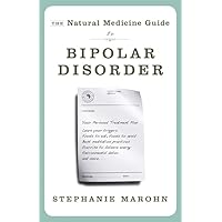 The Natural Medicine Guide to Bipolar Disorder: New Revised Edition The Natural Medicine Guide to Bipolar Disorder: New Revised Edition Paperback Kindle