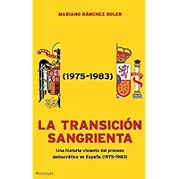 La transición sangrienta: Una historia violenta del proceso democrático en España (1975-1983) La transición sangrienta: Una historia violenta del proceso democrático en España (1975-1983) Hardcover Paperback