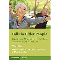 Falls in Older People: Risk Factors, Strategies for Prevention and Implications for Practice Falls in Older People: Risk Factors, Strategies for Prevention and Implications for Practice Kindle Paperback