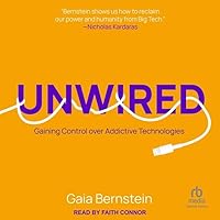 Unwired: Gaining Control Over Addictive Technologies Unwired: Gaining Control Over Addictive Technologies Audible Audiobook Hardcover Kindle Audio CD