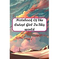 Notebook Of The Cutest Girl In This world (Cute Girls) Notebook Of The Cutest Girl In This world (Cute Girls) Paperback