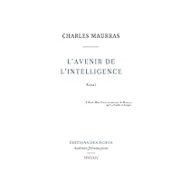 L'Avenir de L'Intelligence (Maurras) (French Edition) L'Avenir de L'Intelligence (Maurras) (French Edition) Kindle Hardcover Paperback