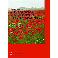 A Typological Perspective on Latvian Grammar A Typological Perspective on Latvian Grammar Kindle Hardcover