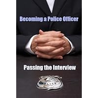 Becoming a Police Officer: Passing the Interview