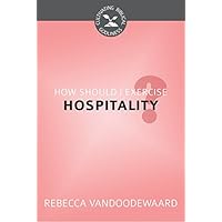 How Should I Exercise Hospitality? How Should I Exercise Hospitality? Paperback Kindle Audible Audiobook