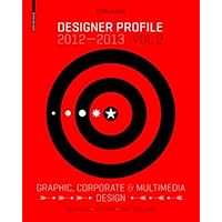 Designer Profile 2012/2013: Graphic + Multimedia Design: Germany, Austria, Switzerland; Designers present themselves (German Edition)