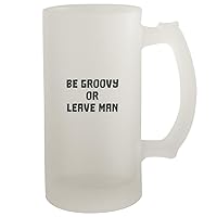 Be Groovy Or Leave Man - Frosted Glass 16oz Beer Stein, Frosted