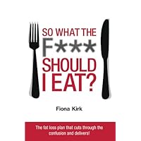 So What the F*** Should I Eat? So What the F*** Should I Eat? Paperback
