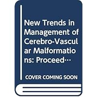 New Trends in Management of Cerebro-Vascular Malformations: Proceedings of the International Conference, Verona, Italy, June 8-12, 1992 New Trends in Management of Cerebro-Vascular Malformations: Proceedings of the International Conference, Verona, Italy, June 8-12, 1992 Hardcover Paperback