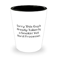 Unique Word processor Gifts, Sorry This Guy Is Already Taken by a Smokin', Funny Shot Glass For Coworkers, Ceramic Cup From Boss, Perfect gifts for word processors, Gifts for people who love word