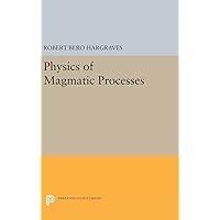 Physics of Magmatic Processes (Princeton Legacy Library, 105) Physics of Magmatic Processes (Princeton Legacy Library, 105) Hardcover Paperback