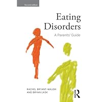 Eating Disorders: A Parents' Guide, Second edition Eating Disorders: A Parents' Guide, Second edition Kindle Hardcover Paperback