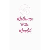 Baby Daily Log Book: Welcome to the World pink: Record Daily Basic: Feeding, Sleeping, Diapers, Baby Activities, Medicines, Appointments * New Parents Organiser