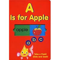 A Is For Apple (ABC) Take A Peek! Slide And Seek! A Is For Apple (ABC) Take A Peek! Slide And Seek! Board book