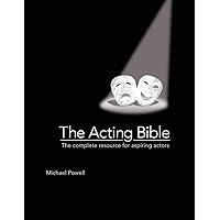 The Acting Bible: The Complete Resource for Aspiring Actors (Start Your Career as an Actor in Movies and on Stage, How to Become an Actor) The Acting Bible: The Complete Resource for Aspiring Actors (Start Your Career as an Actor in Movies and on Stage, How to Become an Actor) Spiral-bound