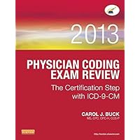 Physician Coding Exam Review 2013: The Certification Step with ICD-9-CM Physician Coding Exam Review 2013: The Certification Step with ICD-9-CM Paperback Kindle