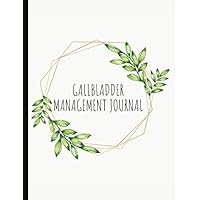 Gallbladder Management Journal: Beautiful Journal With Pain, Symptom and Mood Trackers Food Logs,, Quotes, Mindfulness Exercises, Gratitude Prompts and more.