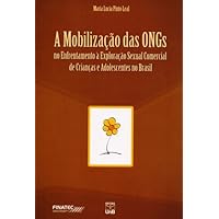 Mobilizacao Das Ongs no Enfrentamento a Exploracao Sexual Comercial de Criancas e Adolescentes no Brasil