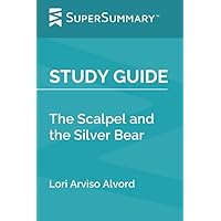 Study Guide: The Scalpel and the Silver Bear by Lori Arviso Alvord (SuperSummary)