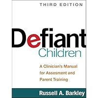 Defiant Children: A Clinician's Manual for Assessment and Parent Training Defiant Children: A Clinician's Manual for Assessment and Parent Training Paperback Kindle