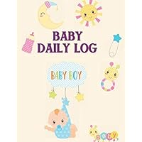 Baby Daily Log: Baby Boy: Newborn daily activity log book for newborns with baby feeding schedule chart, Sleep Naps Activity, Diaper Change Notes, ... Caregiver, Or Can Be Use As Nanny Logbook