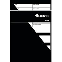 Headache Log Book: for tracking pain and chronic pain associated with migraines, tension headaches, sinus headaches and ocular migraines. Suitable for men, women or teens. 100pages, a page per episode