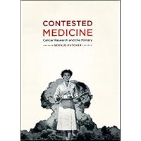 Contested Medicine: Cancer Research and the Military Contested Medicine: Cancer Research and the Military Kindle Hardcover Paperback