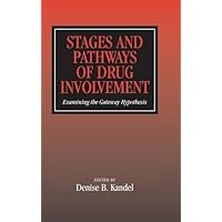 Stages and Pathways of Drug Involvement: Examining the Gateway Hypothesis Stages and Pathways of Drug Involvement: Examining the Gateway Hypothesis Kindle Hardcover Paperback