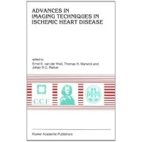 Advances in Imaging Techniques in Ischemic Heart Disease (Developments in Cardiovascular Medicine Book 171) Advances in Imaging Techniques in Ischemic Heart Disease (Developments in Cardiovascular Medicine Book 171) Kindle Paperback