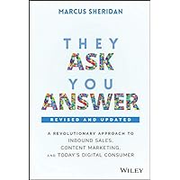 They Ask, You Answer: A Revolutionary Approach to Inbound Sales, Content Marketing, and Today's Digital Consumer They Ask, You Answer: A Revolutionary Approach to Inbound Sales, Content Marketing, and Today's Digital Consumer Hardcover Kindle Audible Audiobook Audio CD