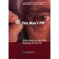 This Man's Pill: Reflections on the 50th Birthday of the Pill This Man's Pill: Reflections on the 50th Birthday of the Pill Hardcover Kindle Paperback