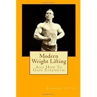 Modern Weight Lifting: And How to Gain Strength Modern Weight Lifting: And How to Gain Strength Paperback Kindle