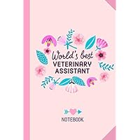 World's Best Veterinary Assistant: 6x9 Notebook, Great Veterinary Assistant Gifts for Men & Women, Veterinarian, Thank You Gifts or Birthday gift